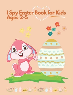 I spy Easter Book for Kids Ages 2-5: Coloring and Activity Book for Toddlers and Preschoolers. Find Easter Eggs, Bunnies and Stimulate The Brain by Life, Colorful