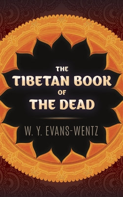 The Tibetan Book of the Dead by Evans-Wentz, W. y.