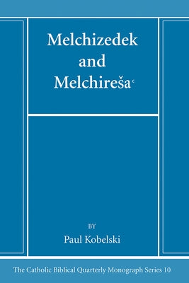 Melchizedek and Melchiresa&#7580; by Kobelski, Paul J.