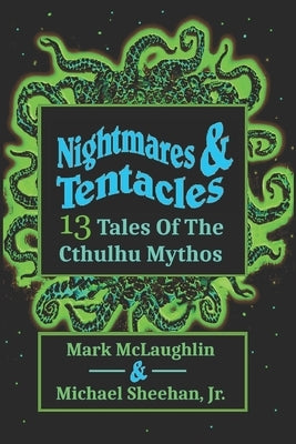 Nightmares & Tentacles: 13 Tales of the Cthulhu Mythos by Sheehan, Michael, Jr.