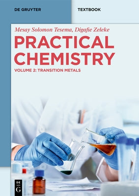 Practical Chemistry: Transition Metals by Tesema, Mesay Solomon