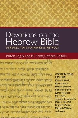 Devotions on the Hebrew Bible: 54 Reflections to Inspire and Instruct by Eng, Milton