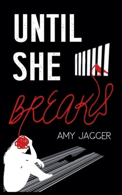Until She Breaks by Jagger, Amy