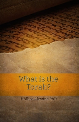 What is the Torah? by Alewine, Hollisa