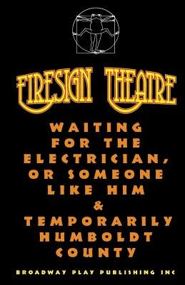 Waiting For The Electrician, Or Someone Like Him & Temporarily Humboldt County by Firesign Theatre