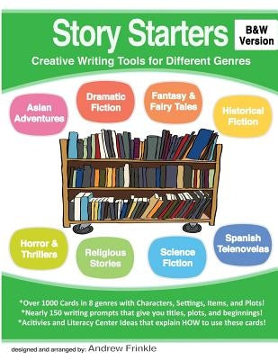 Story Starters: Creative Writing Tools for Different Genres (B&W Version) by Frinkle, Andrew