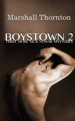 Boystown 2: Three More Nick Nowak Mysteries by Thornton, Marshall