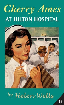 Cherry Ames at Hilton Hospital: Book 13 by Wells, Helen