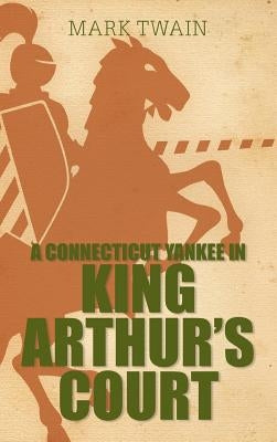 A Connecticut Yankee in King Arthur's Court by Twain, Mark