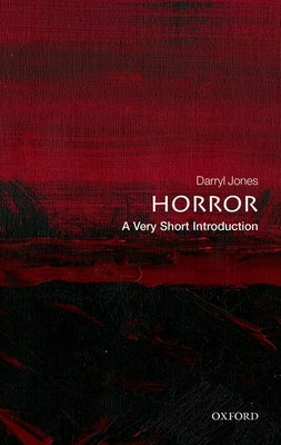 Horror: A Very Short Introduction by Jones, Darryl