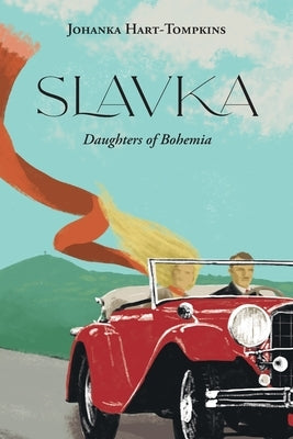 Slavka: The Daughters of Bohemia by Hart-Tompkins, Johanka