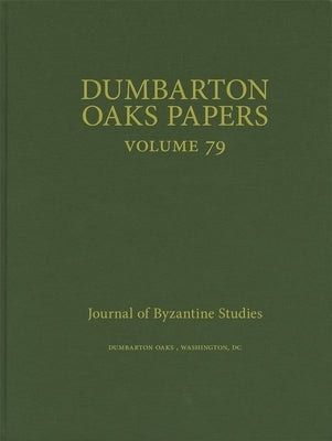 Dumbarton Oaks Papers, 79 by Whiting, Colin M.