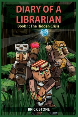 Diary of a Librarian Book 1: The Hidden Crisis by Stone, Brick