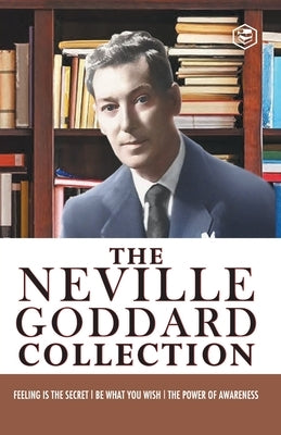 Neville Goddard Combo (Be What You Wish + Feeling is the Secret + The Power of Awareness) - Best Works of Neville Goddard by Goddard, Neville