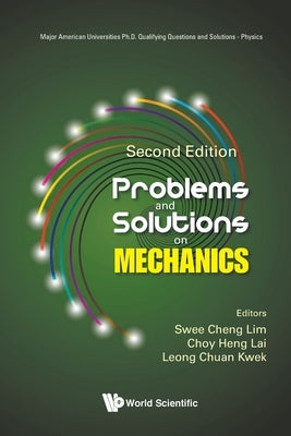 Problems and Solutions on Mechanics (Second Edition) by Lim, Swee Cheng