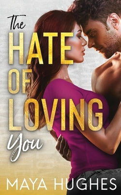 The Hate of Loving You by Hughes, Maya