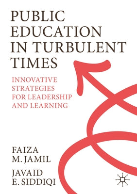 Public Education in Turbulent Times: Innovative Strategies for Leadership and Learning by Jamil, Faiza M.