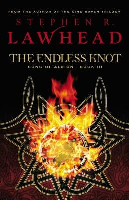 The Endless Knot: Book Three in the Song of Albion Trilogy by Lawhead, Stephen