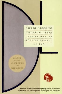 Under My Skin: Volume One of My Autobiography, to 1949 by Lessing, Doris May