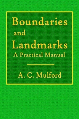 Boundaries and Landmarks - A Practical Manual by Mulford, A. C.