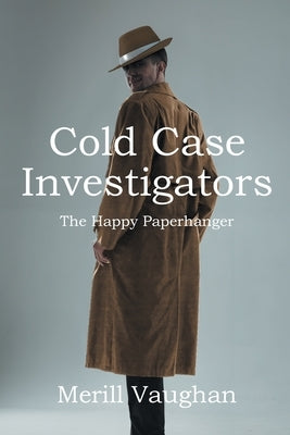 Cold Case Investigators: The Happy Paperhanger by Vaughan, Merrill