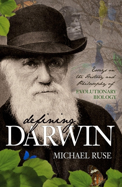 Defining Darwin: Essays on the History and Philosophy of Evolutionary Biology by Ruse, Michael