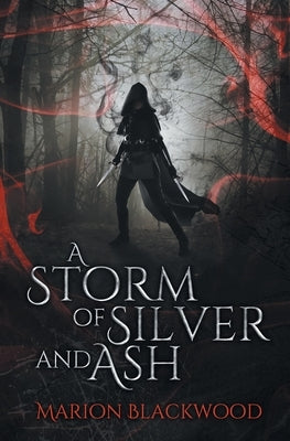 A Storm of Silver and Ash by Blackwood, Marion