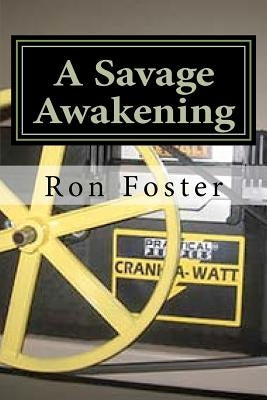 The Savage Awakening: A Preppers Perspective by Foster, Ron