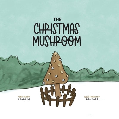 The Christmas Mushroom by Fairfull, John