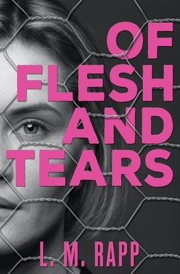 Of Flesh and Tears by Rapp, L. M.