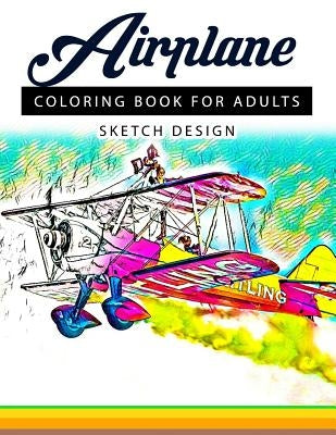 Airplane Coloring Books for Adults: A Sketch grayscale coloring books beginner (High Quality picture) by Airplane Coloring Books for Adults