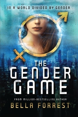 The Gender Game: The Gender Game Book 1 by Forrest, Bella