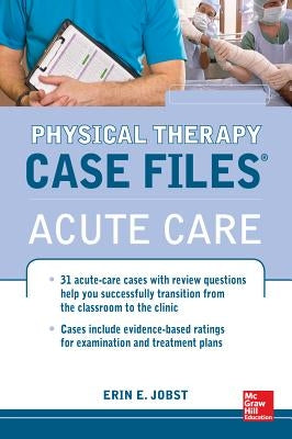 Physical Therapy Case Files: Acute Care by Jobst, Erin E.