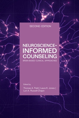 Neuroscience Informed Counseling: Brain-Based Clinical Approaches by Field, Thomas A.