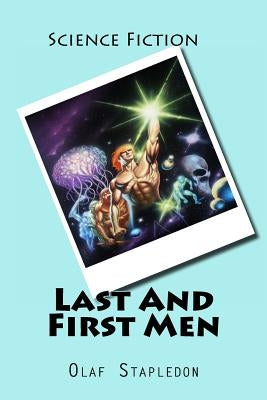 Last And First Men by Stapledon, Olaf