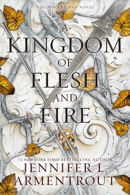A Kingdom of Flesh and Fire: A Blood and Ash Novel by Armentrout, Jennifer L.