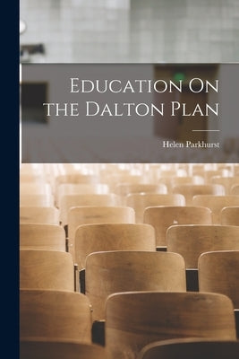Education On the Dalton Plan by Parkhurst, Helen