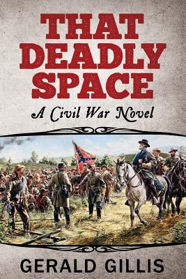 That Deadly Space: A Civil War Novel by Gillis, Gerald