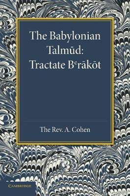 The Babylonian Talmud: Translated Into English for the First Time, with Introduction, Commentary, Glossary and Indices by Cohen, A.