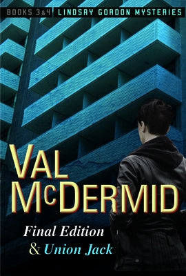 Final Edition and Union Jack: Lindsay Gordon Mysteries #3 and #4 by McDermid, Val