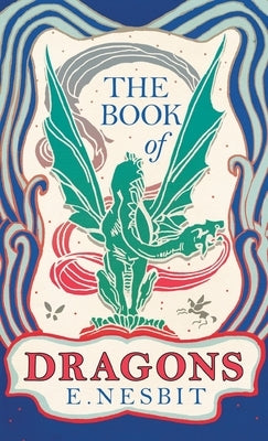 The Book of Dragons by Nesbit, E.