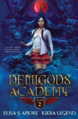 Demigods Academy - Year Two: (Young Adult Supernatural Urban Fantasy) by Amore, Elisa S.