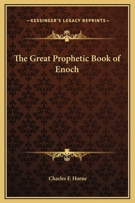 The Great Prophetic Book of Enoch by Horne, Charles F.