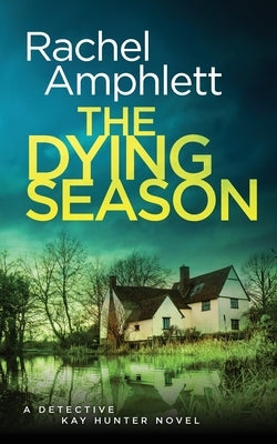 The Dying Season: A gripping crime thriller by Amphlett, Rachel