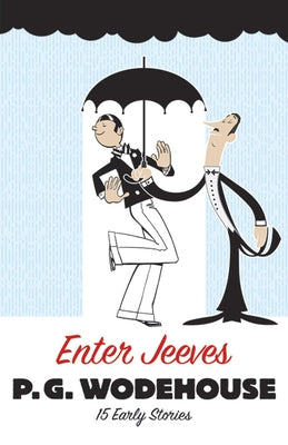 Enter Jeeves: 15 Early Stories by Wodehouse, P. G.