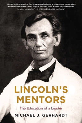 Lincoln's Mentors by Gerhardt, Michael J.