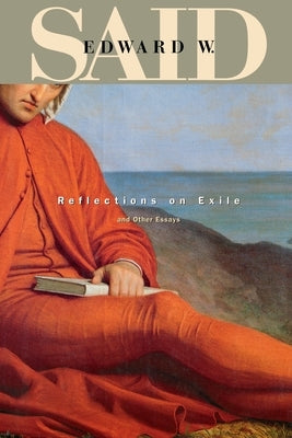 Reflections on Exile and Other Essays by Said, Edward W.