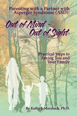 Out of Mind - Out of Sight: Parenting with a Partner with Asperger Syndrome (ASD) by Herring-Sherman, Janet