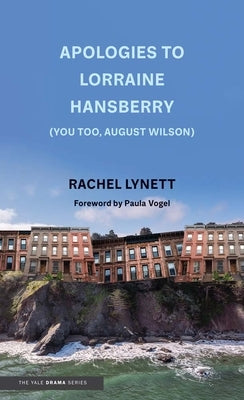 Apologies to Lorraine Hansberry (You Too, August Wilson) by Lynett, Rachel