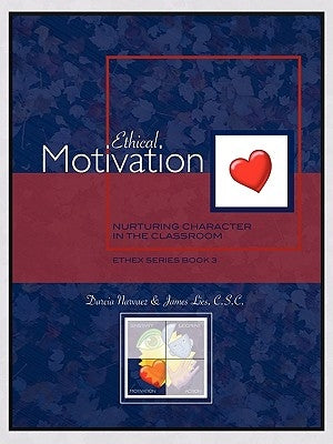 Ethical Motivation: Nurturing Character in the Classroom, Ethex Series Book 3 by Narvaez, Darcia